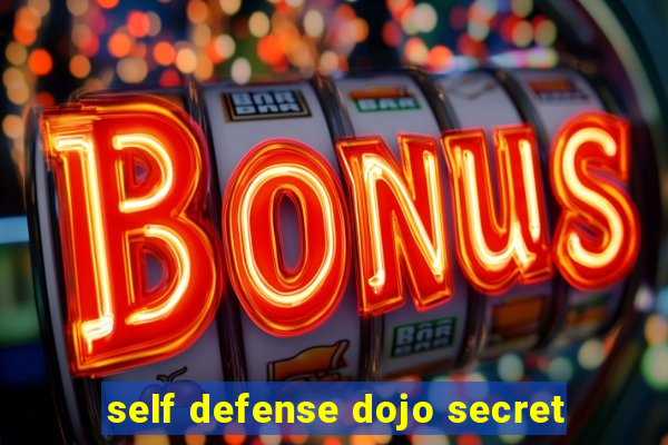 self defense dojo secret